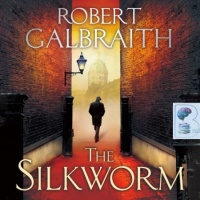 The Silkworm written by Robert Galbraith performed by Robert Glenister on Audio CD (Unabridged)